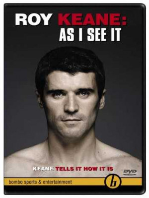 Roy Keane Quotes: A Talkative And Combative Player Speaks