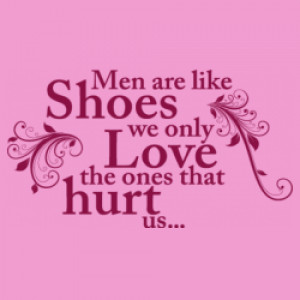 Men are like shoes t-shirt