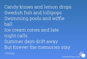 Candy kisses and lemon drops Swedish fish and lollipops Swimming pools ...