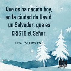 Que os ha nacido hoy, en la ciudad de David, un Salvador, que es ...