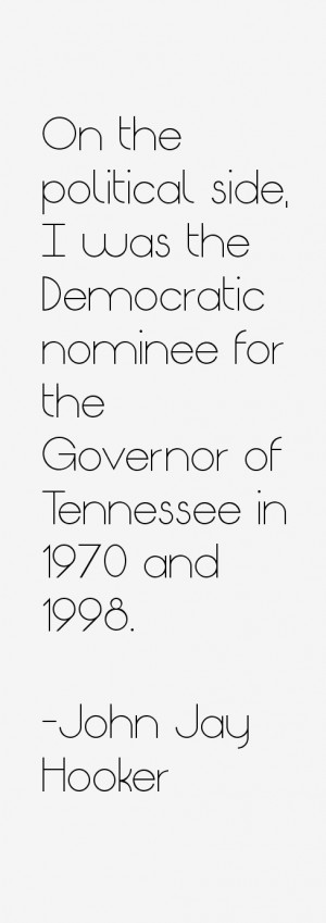 On the political side, I was the Democratic nominee for the Governor ...