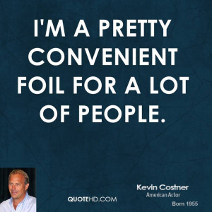 kevin costner kevin costner im a pretty convenient foil for a lot of