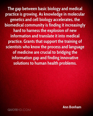 biology and medical practice is growing. As knowledge in molecular ...