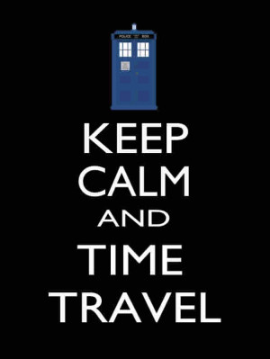 Keep Calm and Time Travel by DOCTORWHOQUOTES