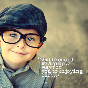 Quotes Picture: smile could be a simple way for you to enjoying life