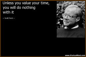 ... time, you will do nothing with it - Scott Peck Quotes - StatusMind.com