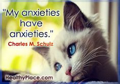 Anxiety quote: My anxieties have anxieties. http://www.healthyplace ...