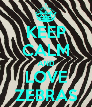 ... and love zebras keep calm and love zebras keep calm and love zebra 94