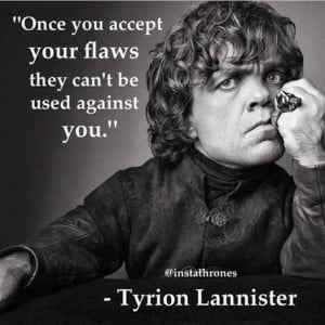 Tyrion Lannister Quotes Truth Tyrion lannister on accepting