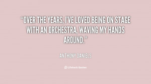 quote-Anthony-Daniels-over-the-years-ive-loved-being-on-128161.png