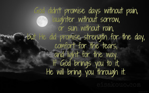 God Didnt Promise Days Without Pain Laughter Without Sorrow Or Sun ...