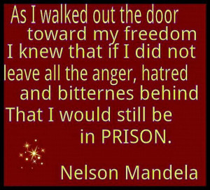 ... Nelson Mandela Famous Quotes on anger - hatred and bitterness
