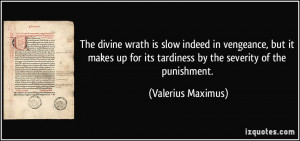 ... its tardiness by the severity of the punishment. - Valerius Maximus