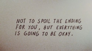 be okay, ending, love, mantra, quote, spoilers, word