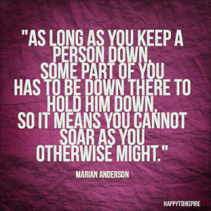 Quote of the Day: As long as you keep a person down