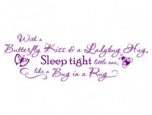 Butterfly kiss, ladybug hug, like a bug in a rug - Nursery wall quotes