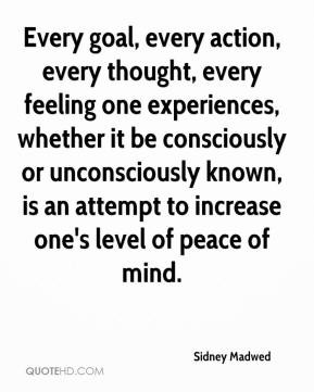 Sidney Madwed - Every goal, every action, every thought, every feeling ...