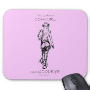 This Is How a Cowgirl Says Goodbye Mousepads