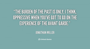 quote-Jonathan-Miller-the-burden-of-the-past-is-only-68249.png