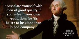 George Washington quote associate yourself with men of good quality if ...