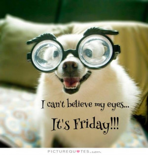 Friday Quotes Weekend Quotes Eye Quotes Happy Weekend Quotes