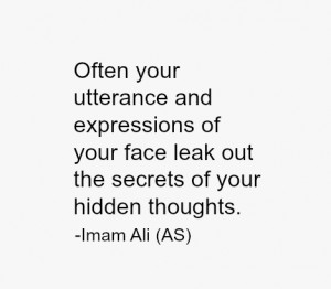 ... expressions of your face leak out the secrets of your hidden thoughts