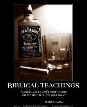 Alcohol May be Man’s Worst Enemy But The Bible Says Love Your Enemy
