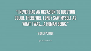 quote Sidney Poitier i never had an occasion to question 170475 png