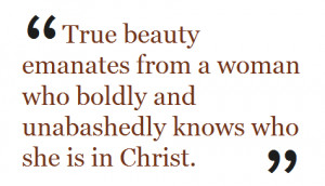 True beauty emanates from a woman who boldly and unabashedly knows who ...