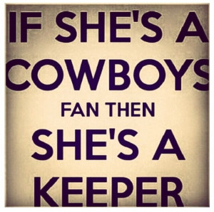 If she's a cowboys fan, she's a keeper.