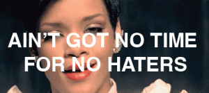Rihanna quotes about haters