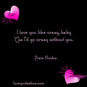 Im Crazy About You Quotes Quotesgram