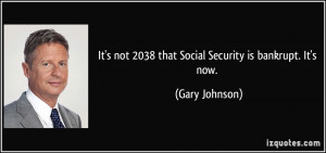 It's not 2038 that Social Security is bankrupt. It's now. - Gary ...