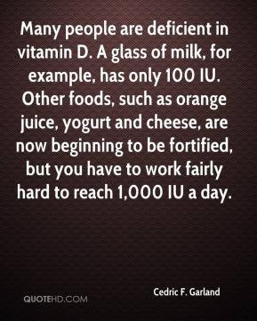 Cedric F. Garland - Many people are deficient in vitamin D. A glass of ...