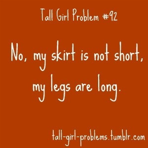 Showing Gallery For Tall Girl Problems Quotes