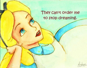 Disney Dreaming quote with Alice in Wonderland cartoon via www ...