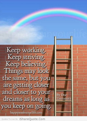 Keep working, keep striving...