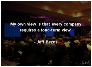 My own view is that every company requires a long-term view.