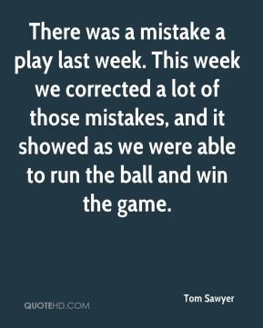 There was a mistake a play last week. This week we corrected a lot of ...