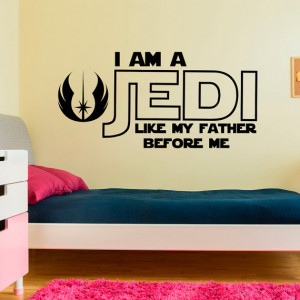 Star Wars Wall Decal I Am A Jedi Like My Father Befor Me Quote ...