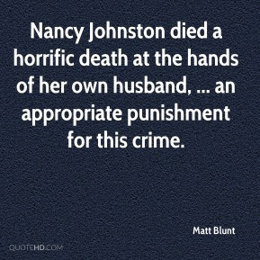 Matt Blunt - Nancy Johnston died a horrific death at the hands of her ...