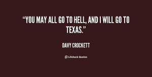 quote-Davy-Crockett-you-may-all-go-to-hell-and-76230.png