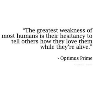 greatest weakness #humans #hesitancy #tell #love #while alive # ...