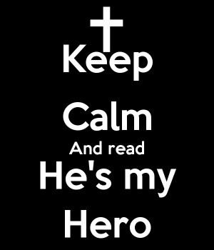 Keep Calm And read He's my Hero