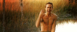 tagged as: ryan gosling. the notebook. gif. shirtless. water.