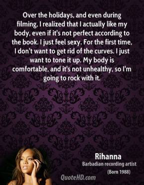 Rihanna - Over the holidays, and even during filming, I realized that ...