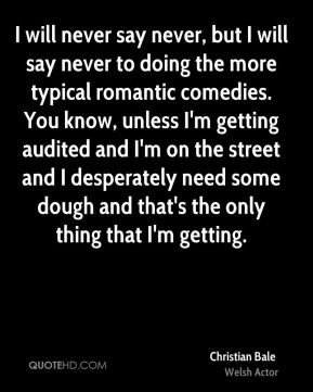 Christian Bale - I will never say never, but I will say never to doing ...