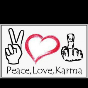 Peace, Love, & Karma