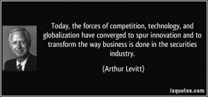 of competition, technology, and globalization have converged to spur ...