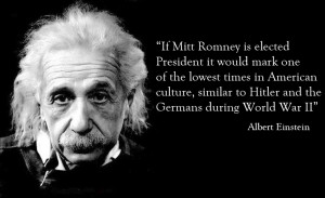 If Mitt Romney is elected president Albert Einstein quote
